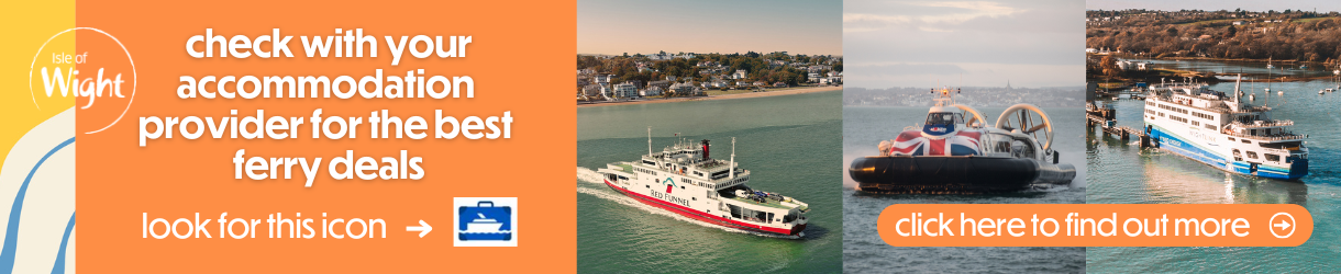 Check with your accommodation provider for the best ferry deals to the Isle of Wight.